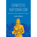 Domestic Nationalism: Muslim Women, Health, and Modernity in Indonesia