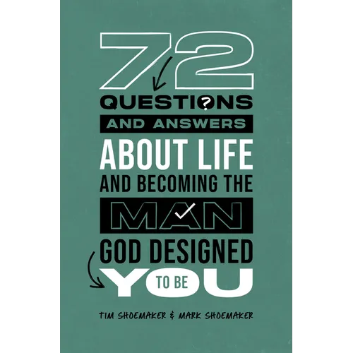 72 Questions (and Answers) about Life and Becoming the Man God Designed You to Be