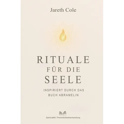 Rituale für die Seele: Inspiriert durch das Buch Abramelin