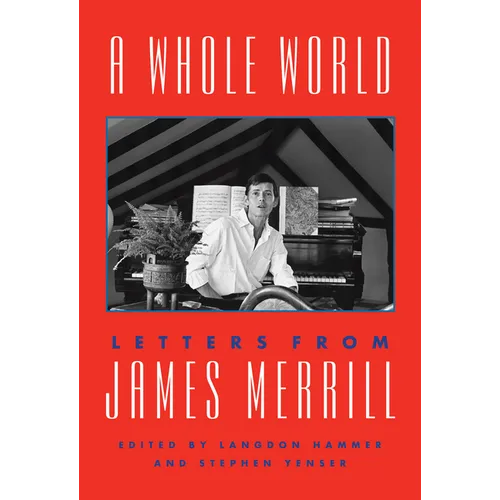 A Whole World: Letters from James Merrill