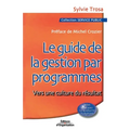 Le guide de la gestion par programmes: Vers une culture du résultat