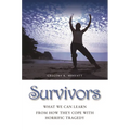 Survivors: What We Can Learn from How They Cope with Horrific Tragedy