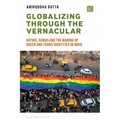 Globalizing through the Vernacular: Kothis, Hijras, and the Making of Queer and Trans Identities in India