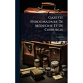 Gazette Hebdomadaire De MÃ(c)decine Et De Chirurgie