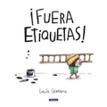 ¡Fuera Etiquetas!: Un Cuento Sobre El Poder de Las Palabras / Throw Out All Labe Ls
