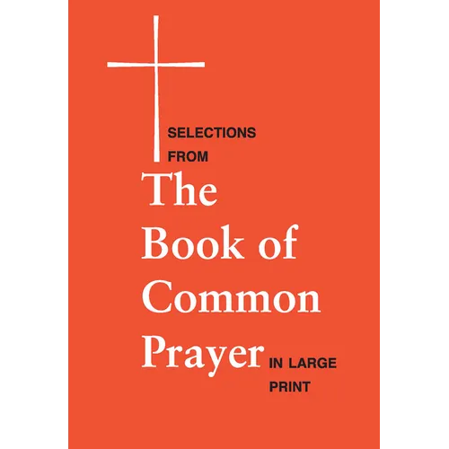 Selections from the Book of Common Prayer in Large Print: Large Print Edition