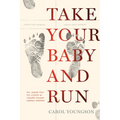 Take Your Baby and Run: How Nurses Blew the Whistle on Canada's Biggest Cardiac Disaster