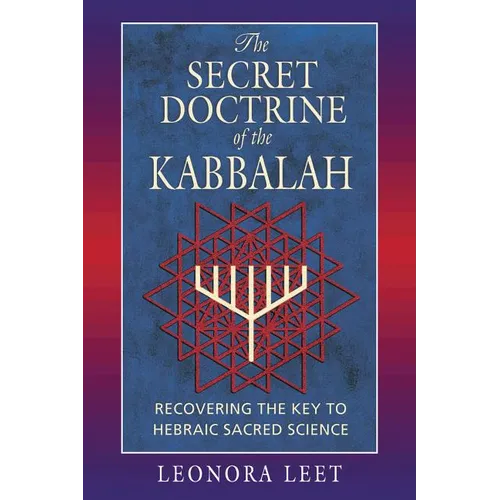 The Secret Doctrine of the Kabbalah: Recovering the Key to Hebraic Sacred Science