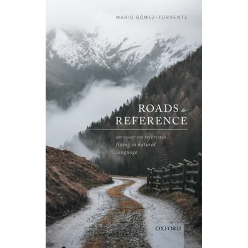 Roads to Reference: An Essay on Reference Fixing in Natural Language