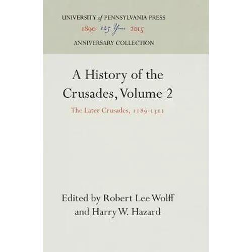A History of the Crusades, Volume 2: The Later Crusades, 1189-1311