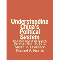 Understanding China's Political System: Congressional Research Service, May 10, 2012