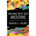 Walking with Our Ancestors: Contemplation and Activism
