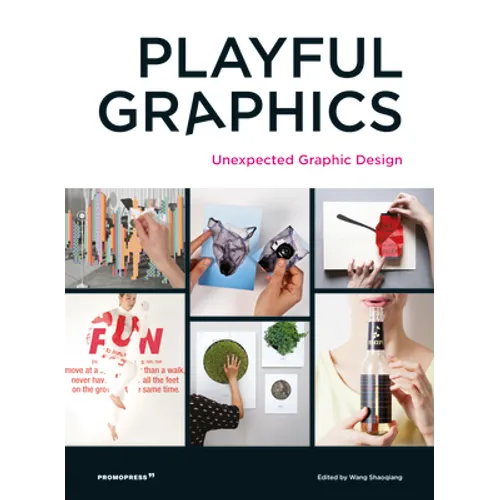 Playful Graphics: Unexpected Graphic Design