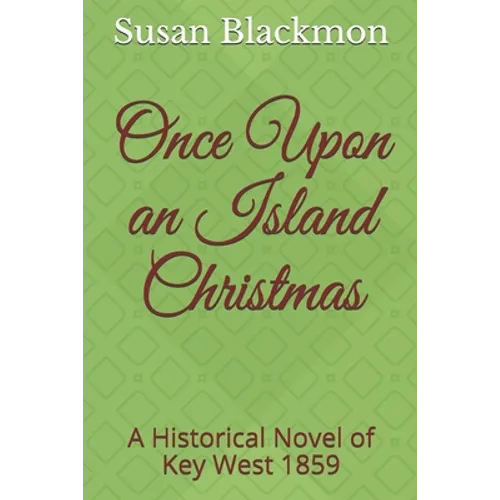 Once Upon an Island Christmas: A Historical Novel of Key West 1859