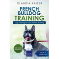 French Bulldog Training: Dog Training for Your French Bulldog Puppy