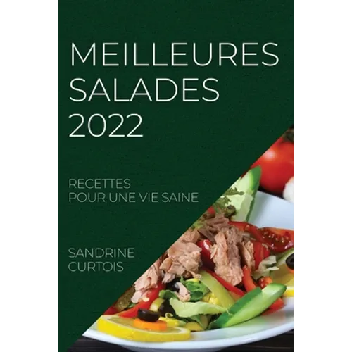 Meilleures Salades 2022: Recettes Pour Une Vie Saine
