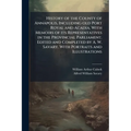 History of the County of Annapolis, Including old Port Royal and Acadia, With Memoirs of its Representatives in the Provincial Parliament. Edited and