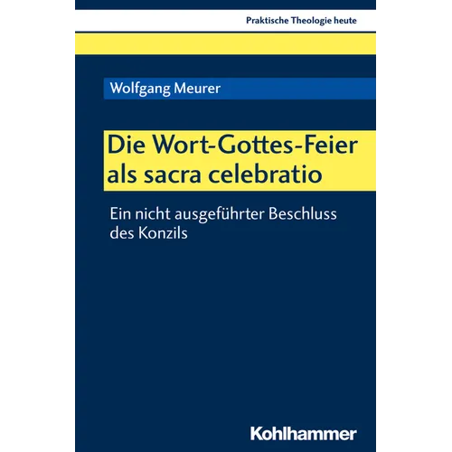 Die Wort-Gottes-Feier ALS Sacra Celebratio: Ein Nicht Ausgefuhrter Beschluss Des Konzils