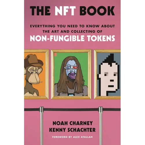 The Nft Book: Everything You Need to Know about the Art and Collecting of Non-Fungible Tokens