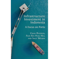 Infrastructure Investment in Indonesia: A Focus on Ports