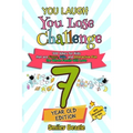 You Laugh You Lose Challenge - 7-Year-Old Edition: 300 Jokes for Kids that are Funny, Silly, and Interactive Fun the Whole Family Will Love - With Ill
