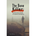 The Bone Killer: An Electrifying Thriller of Suspense and Mystery