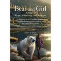 Bear and Girl: In the Heart of the Canadian Rockies, a Wounded Woman Discovers Healing, Hope, and Magic with an Extraordinary Friend
