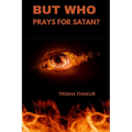 But Who Prays For Satan?