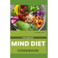 The Complete Mind Diet Cookbook