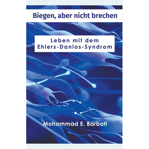 Biegen, aber nicht brechen - Leben mit dem Ehlers-Danlos-Syndrom