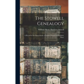 The Stowell Genealogy: A Record of the Descendants of Samuel Stowell of Hingham, Mass.