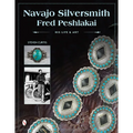 Navajo Silversmith Fred Peshlakai: His Life & Art