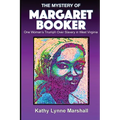 The Mystery of Margaret Booker: One Woman's Triumph Over Enslavement