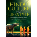 Hindu Culture and Lifestyle - Part III: Living Indian Traditions in the Age of Artificial Intelligence