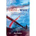 Cross + Walk: Living Where the Kingdom of God and Our Window of Time Collide