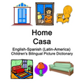 English-Spanish (Latin-America) Home / Casa Children's Bilingual Picture Dictionary