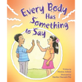Every Body Has Someth to Say