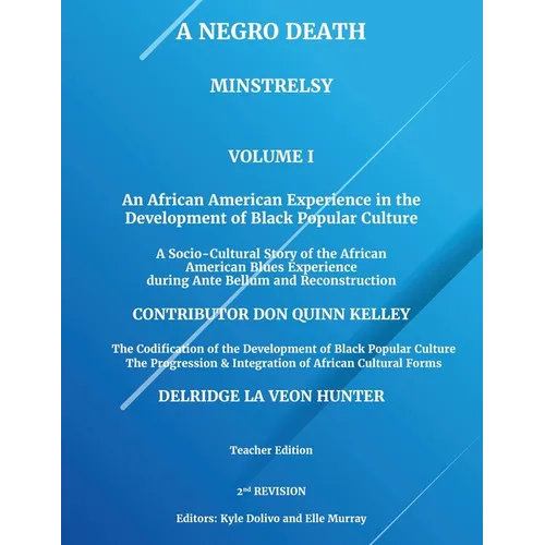A Negro Death: Minstrelsy: An African American Experience in the Development of Black Popular Culture: A Socio-Cultural Story of the
