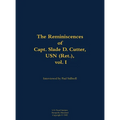 The Reminiscences of Capt. Slade D. Cutter, USN (Ret.), Vol. I: 1911-2005