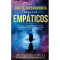 La Guía De Supervivencia Para Los Empáticos: La guía de supervivencia para principiantes para curar a una persona altamente sensible