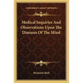 Medical Inquiries And Observations Upon The Diseases Of The Mind