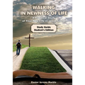 Walking in Newness of Life - Student's Edition: A Practical Study of Your New Life in Jesus Christ