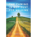 The Camino is not just for Walking: Pilgrims, Hosts and Ghosts along the Way