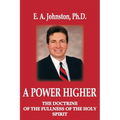 A Power Higher: The Doctrine of the Fullness of the Holy Spirit
