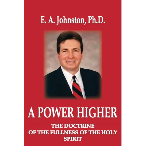A Power Higher: The Doctrine of the Fullness of the Holy Spirit