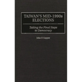 Taiwan's Mid-1990s Elections: Taking the Final Step to Democracy