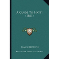 A Guide To Hayti (1861)