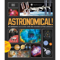 Astronomical!: An Awesome Encounter with the Wonders of the Universe