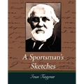 A Sportsman's Sketches Works of Ivan Turgenev, Vol. I