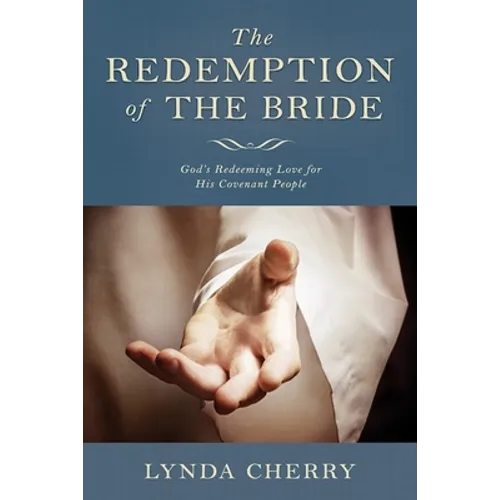 Redemption of the Bride: God's Redeeming Love for His Covenant People: God's Redeeming Love for His Covenant People